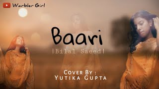 Baari-female cover|Bilal Saeed & Momina mustehsan|Cover By Yutika Gupta|Lyrical song