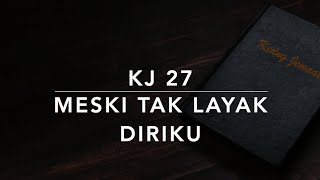 KJ 27 Meski Tak layak Diriku - Just As I Am - Kidung Jemaat