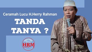 Ceramah Lucu H.Herry Rahman - Tanda Tanya ????????