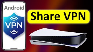 How to share Phone VPN to PS5 (no root)