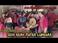 Tebah Bubuka Seni Reak Putra Lumigar -Haruman