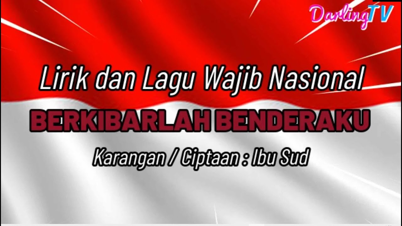 LIRIK DAN LAGU WAJIB NASIONAL, BERKIBARLAH BENDERAKU - YouTube