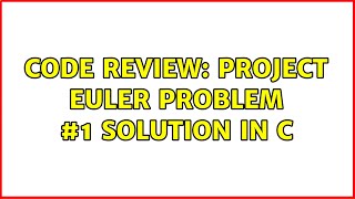 Code Review: Project Euler problem #1 solution in C (2 Solutions!!)