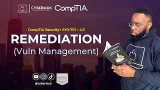 4.3 - Vulnerability Management (Remediation/Mitigation) (CompTIA Security+ SY0-701)