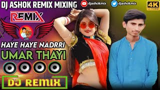 Dj Ashok Remix Haye Haye Nadrri Umar Thayi  Desi Dhol Mix 2025