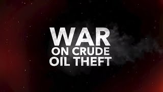 WAR ON CRUDE OIL THEFT for 7th December to 13th December, 2024