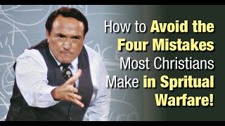 How to Avoid the Four Mistakes Most Christians Make in Spiritual Warfare