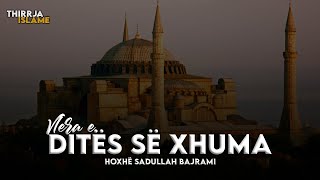 Vlera e ditës së Xhuma - Hoxhë Sadullah Bajrami