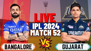 Live: RCB vs GT Live, Match 52, Bangalore | Gujarat vs Bangalore Live Match Today | Ipl 2024 Live