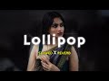 Lollipop Lagelu - Slowed Reverb