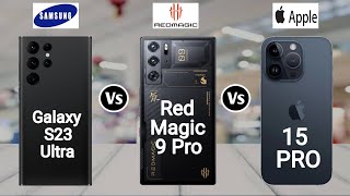 Samsung Galaxy S23 Ultra vs Red Magic 9 Pro vs iPhone 15 Pro