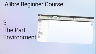 A Look at the Part Environment | Alibre Beginner Course #3