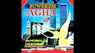 Buwerem Agha (Gbataram Oso Enyemaka) - Sis Patience Ogbonna