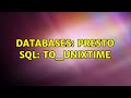 Databases: Presto SQL: TO_UNIXTIME