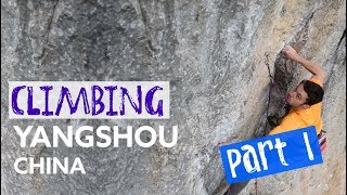 CLIMBING IN YANGSHOU, CHINA | PART 1