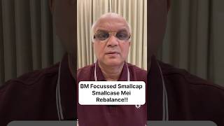 BM Focussed Smallcap Smallcase Mei Rebalance!!