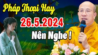 Pháp Thoại Mới nhất 26.5.2024 - Thầy Thích Trúc Thái Minh Quá Hay