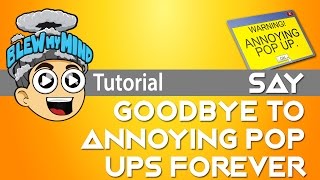 Say Goodbye To Annoying Pop Ups Forever!