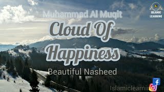 Nasheed Cloud Of Happiness (Eng Sub) | غيمة الأفراح |Muhammad Al Muqit محمد المقيط |Islamic learning