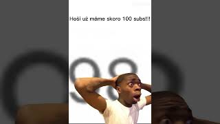 Už máme skoro 100 subs!!! #memes #funny #subscribe