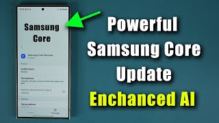 Powerful New Samsung Core Update for Galaxy Phones - What's New? (Enhanced AI)