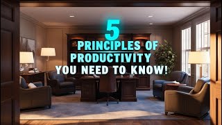5 Productivity Principles That Actually Work