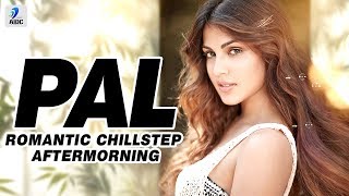 Pal (Romantic Chillstep Mix) | Aftermorning | Jalebi | Arijit Singh | Shreya Ghoshal