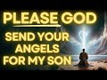 Prayer To Send Angels For My Son | Prayer For My Son's Protection