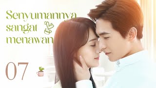 【INDO】Senyumannya sangat menawan 07丨Love O2O 07 #微微一笑很倾城