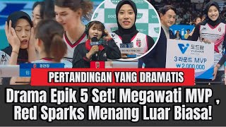 Drama 5 Set🔥MNGHARUKAN MVP Megawati Penonton Tegang Kemenangan RED SPARKS  yang Menggetarkan Jiwa