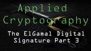 Applied Cryptography: The ElGamal Digital Signature - Part 3