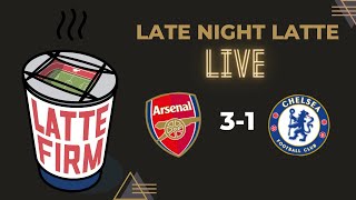 Arsenal 3-1 Chelsea #LateNightLatte