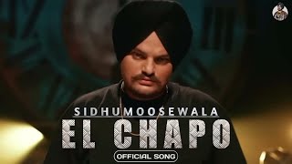 EL CHAPO ॥ Sidhu Moose Wala ॥ Official Song॥ Latest Punjabi New Song 2023 ॥ Trending this week ॥