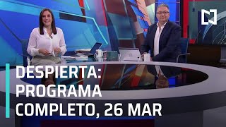 Despierta I Programa Completo 26 de Marzo 2021