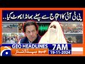 Before the Protest | PTI Exposed | Geo News 7 AM Headlines (19 Nov 2024)