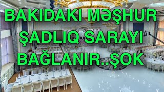 Bakıdakı məşhur şadlıq sarayı BAĞLANIR