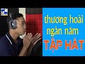 HỌC HÁT THƯƠNG HOÀI NGÀN NĂM | THUYẾT QUANG