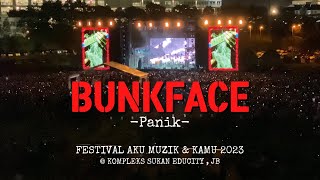 BUNKFACE - Panik , FESTIVAL AKU MUZIK & KAMU 2023 , @ KOMPLEKS SUKAN EDUCITY , JB