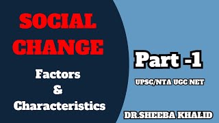 Social Change: Characteristics and Factors Part-1