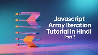 JavaScript Array Iteration tutorial in Hindi Part 3 | Part 54