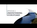 Hydro Virtual Tour  • Episode 1 – The Basics of Hydro Power