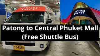 Patong to Central Phuket Mall - Free Shuttle Bus (Central Patong Mall to Central Phuket Mall)