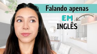 Falei apenas em Inglês nesse vlog - Será que estou fluente?