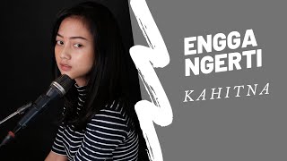 ENGGA NGERTI ( KAHITNA ) - MICHELA THEA COVER