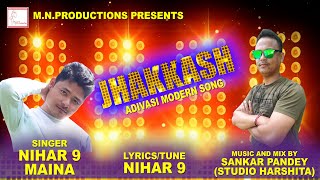 JHAKKASH || ADIVASI MODERN SONG BY NIHAR9 & MAINA SWARGIARY
