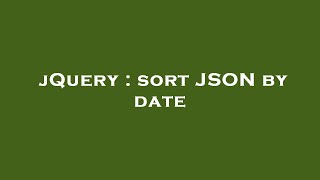 jQuery : sort JSON by date
