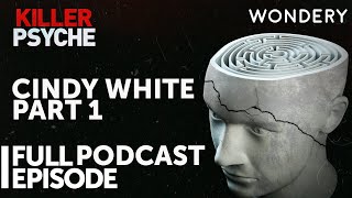 Cindy White, Part 1 | Killer Psyche | Full Episode