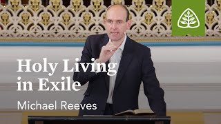 Michael Reeves: Holy Living in Exile