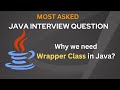 Why we need wrapper class in Java | Java Interview Question and Answer