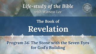 Revelation Program 34: The Stone with the Seven Eyes for God’s Building